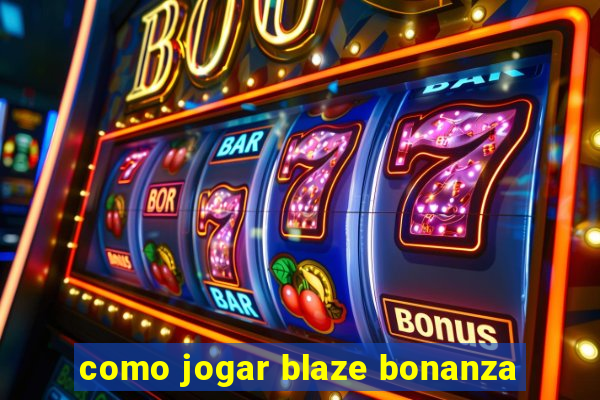 como jogar blaze bonanza